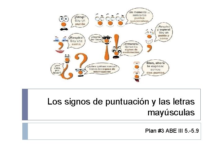 Los signos de puntuación y las letras mayúsculas Plan #3 ABE III 5. -5.