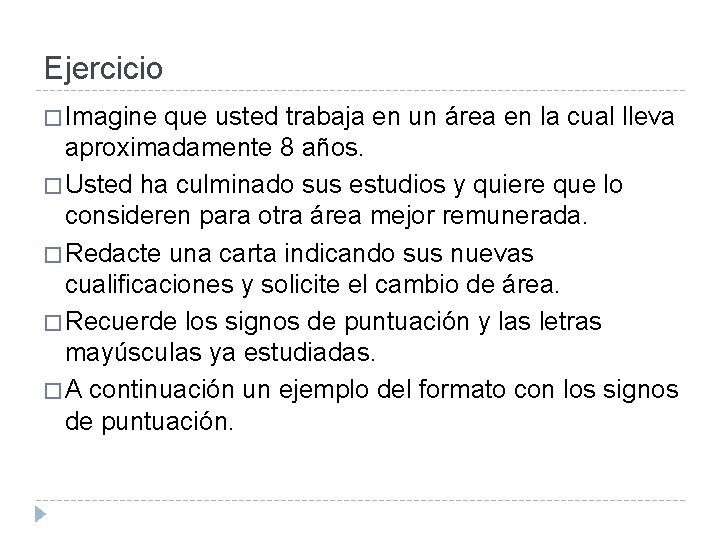 Ejercicio � Imagine que usted trabaja en un área en la cual lleva aproximadamente