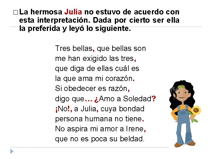 � La hermosa Julia no estuvo de acuerdo con esta interpretación. Dada por cierto