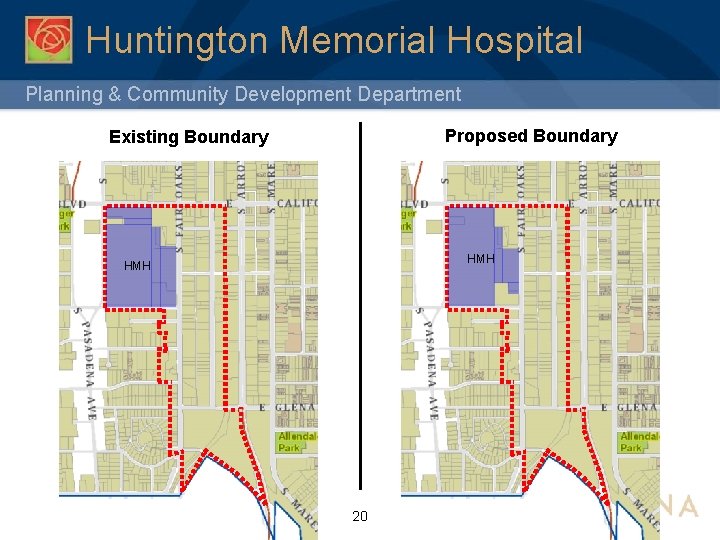 Huntington Memorial Hospital Planning & Community Development Department Proposed Boundary Existing Boundary HMH 20