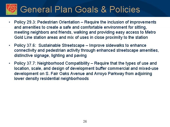 General Plan Goals & Policies • Policy 29. 3: Pedestrian Orientation – Require the