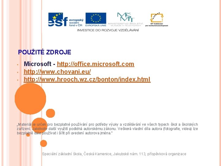 POUŽITÉ ZDROJE • • • Microsoft - http: //office. microsoft. com http: //www. chovani.