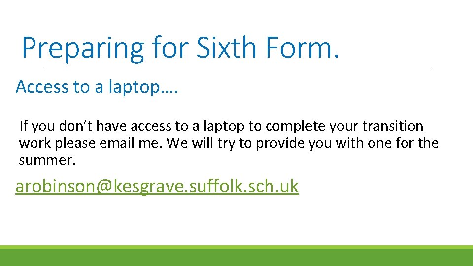 Preparing for Sixth Form. Access to a laptop…. If you don’t have access to Preparing for Sixth Form. Access to a laptop…. If you don’t have access to