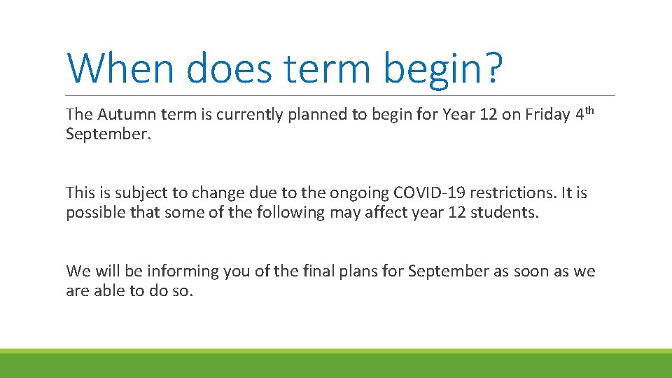 When does term begin? The Autumn term is currently planned to begin for Year