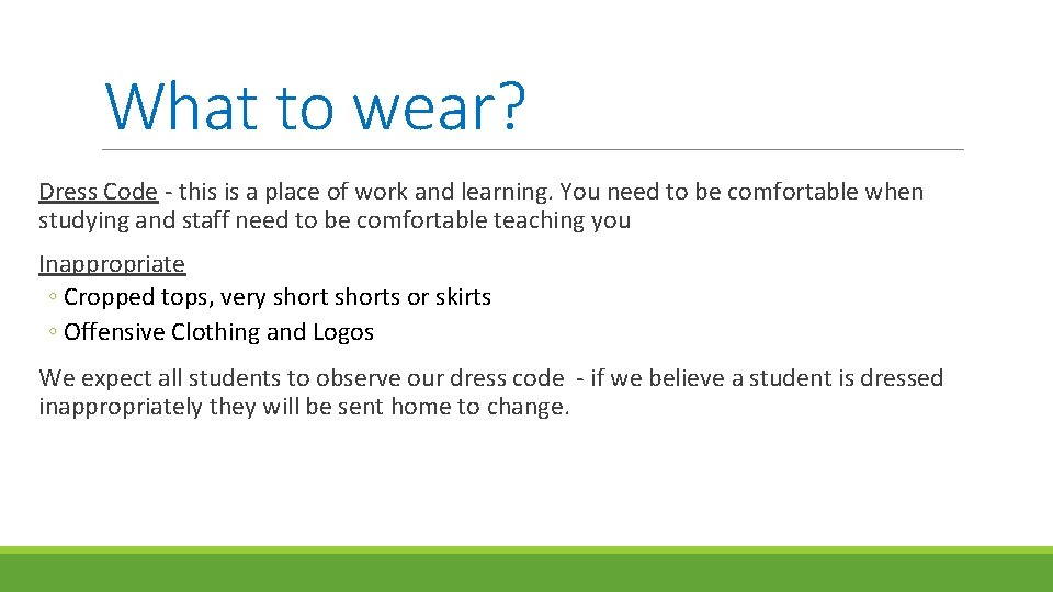 What to wear? Dress Code - this is a place of work and learning.