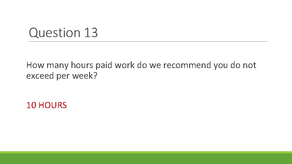 Question 13 How many hours paid work do we recommend you do not exceed