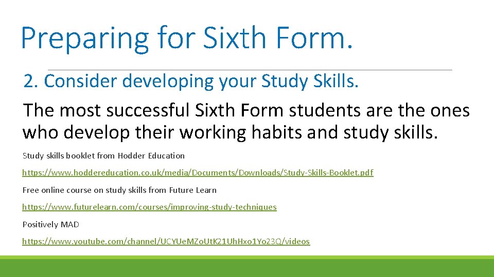 Preparing for Sixth Form. 2. Consider developing your Study Skills. The most successful Sixth Preparing for Sixth Form. 2. Consider developing your Study Skills. The most successful Sixth