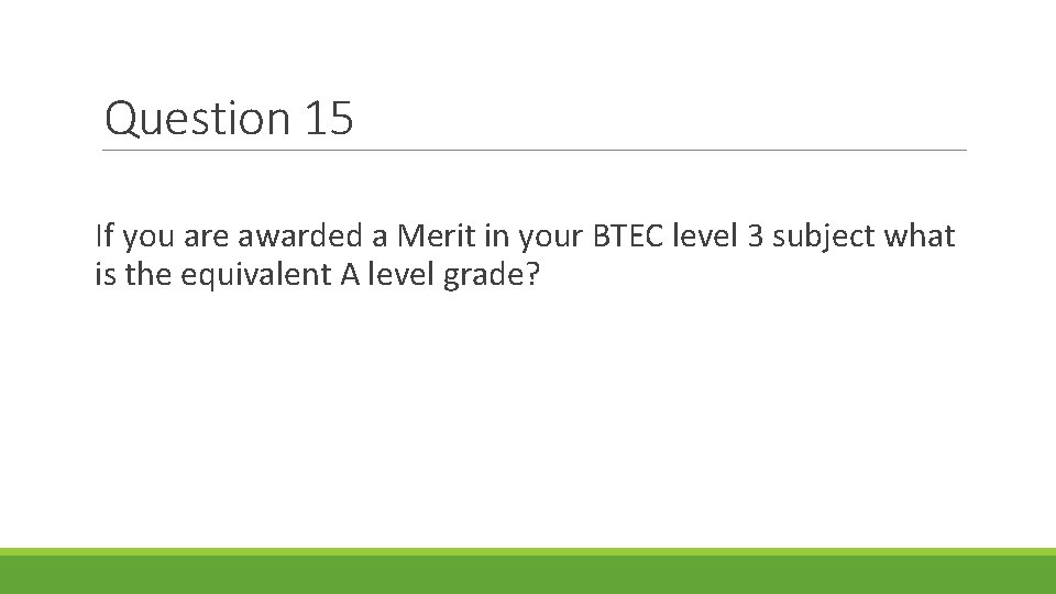 Question 15 If you are awarded a Merit in your BTEC level 3 subject