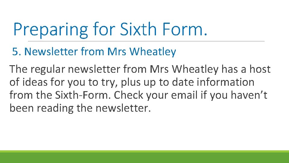 Preparing for Sixth Form. 5. Newsletter from Mrs Wheatley The regular newsletter from Mrs