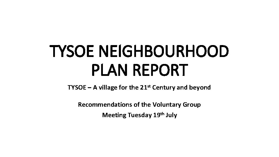 TYSOE NEIGHBOURHOOD PLAN REPORT TYSOE – A village for the 21 st Century and