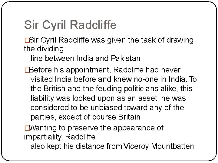 Sir Cyril Radcliffe �Sir Cyril Radcliffe was given the task of drawing the dividing