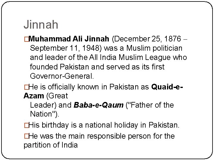 Jinnah �Muhammad Ali Jinnah (December 25, 1876 – September 11, 1948) was a Muslim