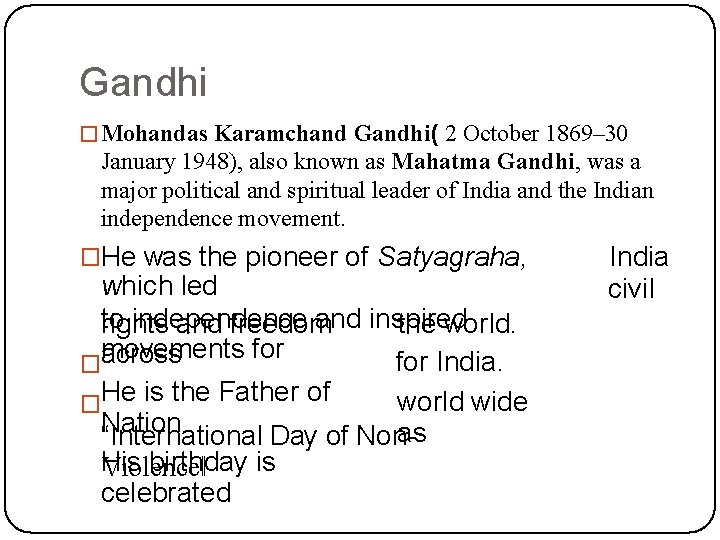 Gandhi � Mohandas Karamchand Gandhi( 2 October 1869– 30 January 1948), also known as