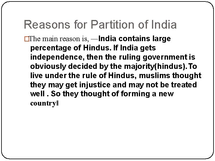 Reasons for Partition of India �The main reason is, ―India contains large percentage of Reasons for Partition of India �The main reason is, ―India contains large percentage of