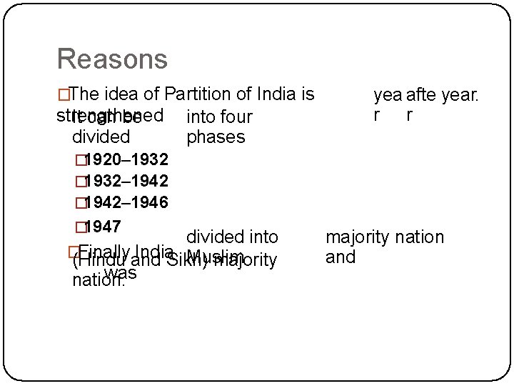 Reasons �The idea of Partition of India is strengthened It can be divided into