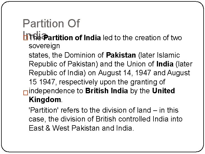 Partition Of India �The Partition of India led to the creation of two sovereign