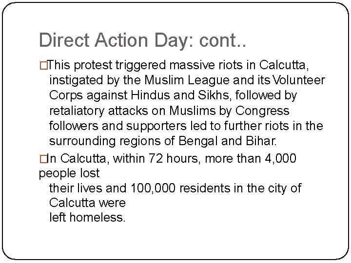 Direct Action Day: cont. . �This protest triggered massive riots in Calcutta, instigated by