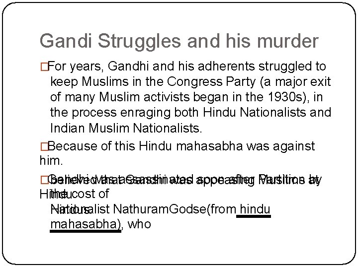 Gandi Struggles and his murder �For years, Gandhi and his adherents struggled to keep