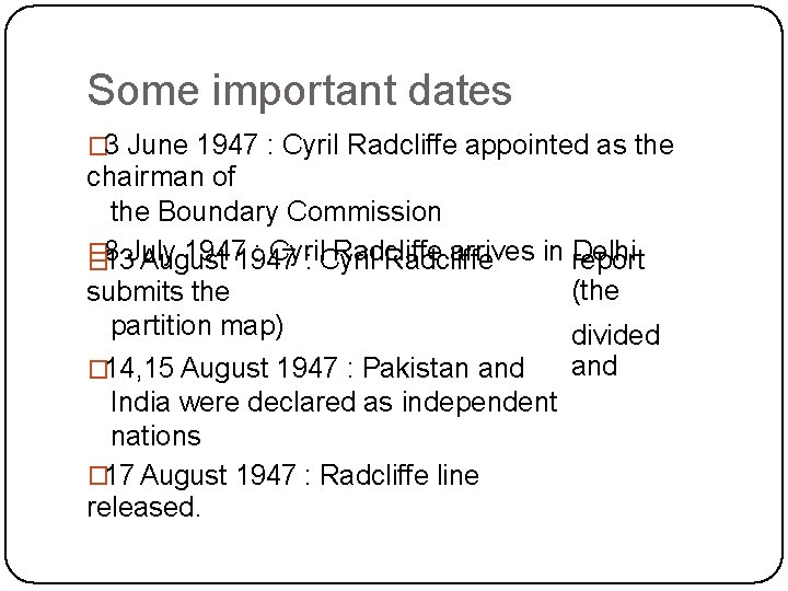 Some important dates � 3 June 1947 : Cyril Radcliffe appointed as the chairman