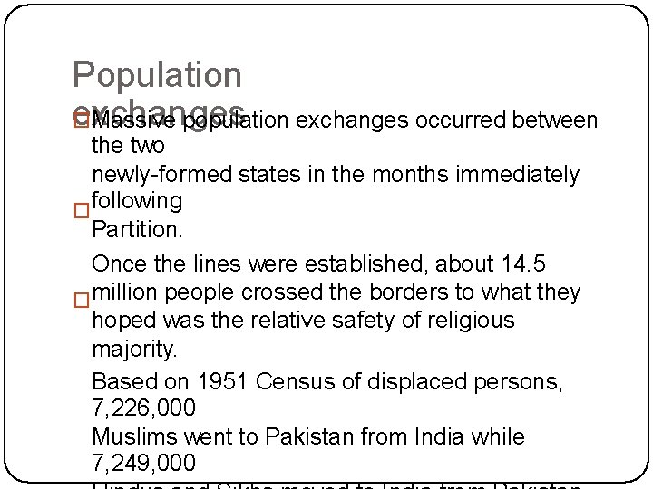 Population exchanges �Massive population exchanges occurred between the two newly-formed states in the months