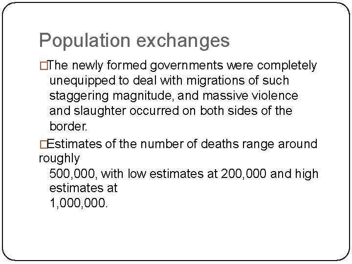 Population exchanges �The newly formed governments were completely unequipped to deal with migrations of