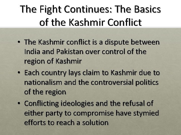 The Fight Continues: The Basics of the Kashmir Conflict • The Kashmir conflict is