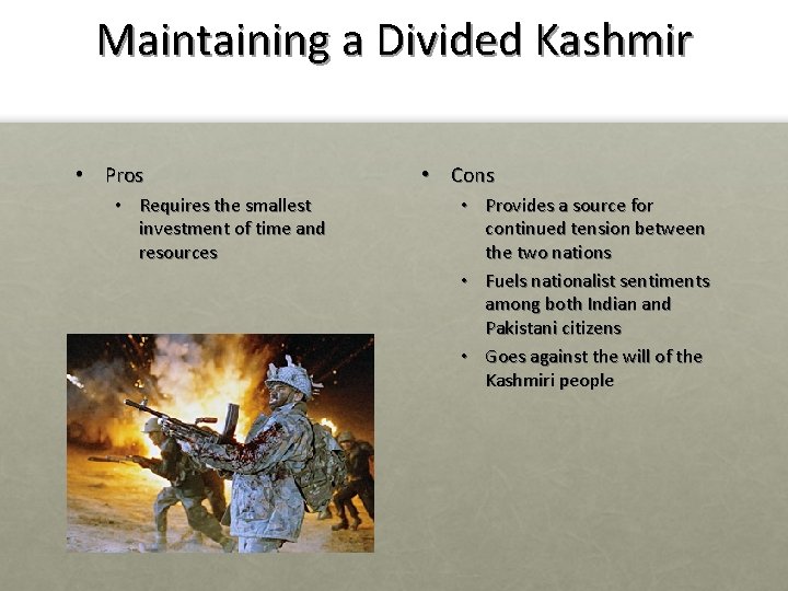Maintaining a Divided Kashmir • Pros • Requires the smallest investment of time and