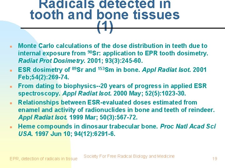 Radicals detected in tooth and bone tissues (1) n n n Monte Carlo calculations