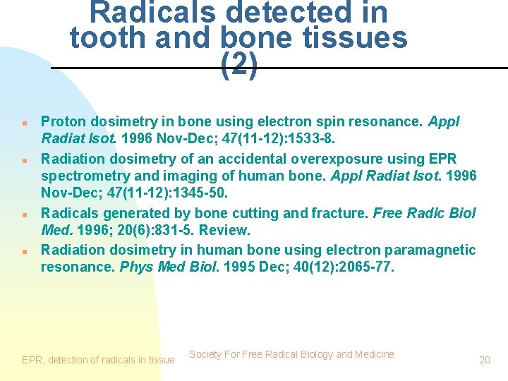Radicals detected in tooth and bone tissues (2) n n Proton dosimetry in bone