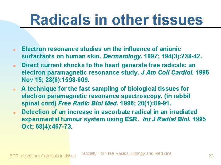 Radicals in other tissues n n Electron resonance studies on the influence of anionic