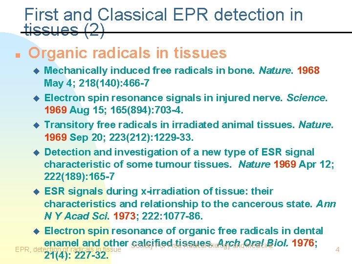 First and Classical EPR detection in tissues (2) n Organic radicals in tissues Mechanically