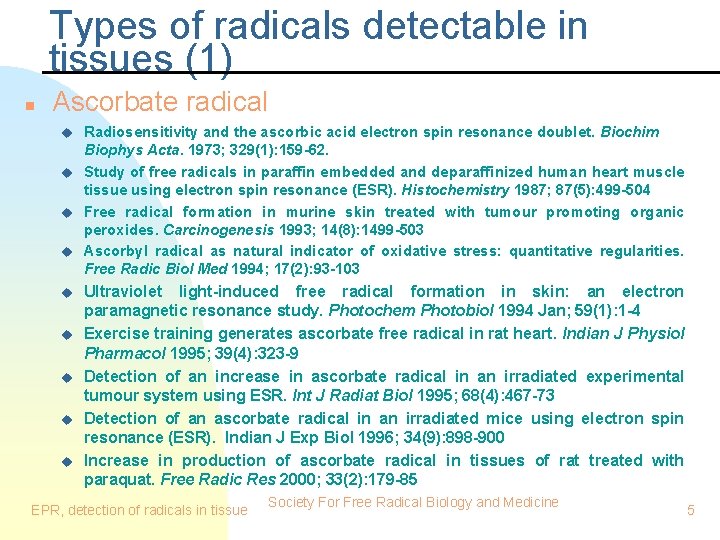 Types of radicals detectable in tissues (1) n Ascorbate radical u u u u