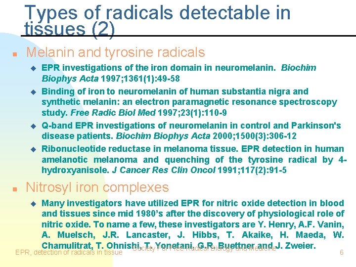 Types of radicals detectable in tissues (2) n Melanin and tyrosine radicals u u