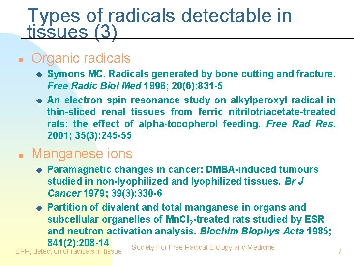 Types of radicals detectable in tissues (3) n Organic radicals u u n Symons