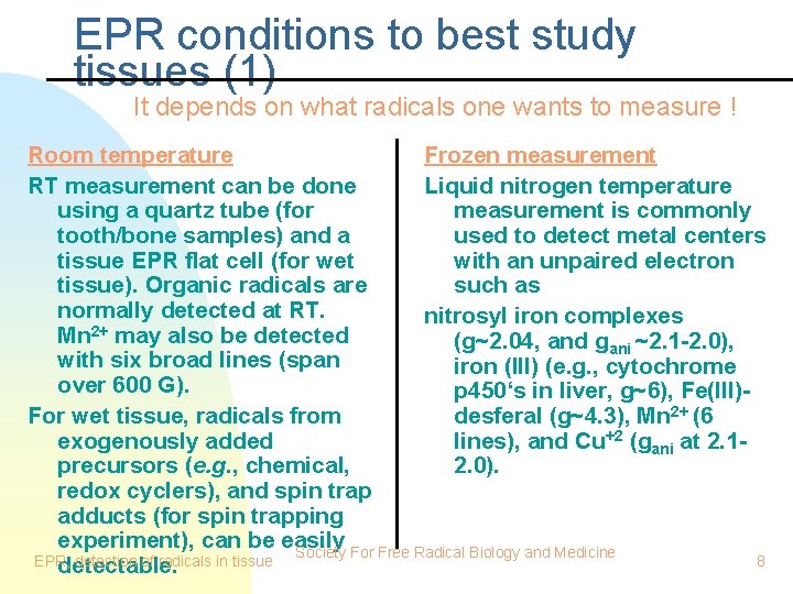 EPR conditions to best study tissues (1) It depends on what radicals one wants