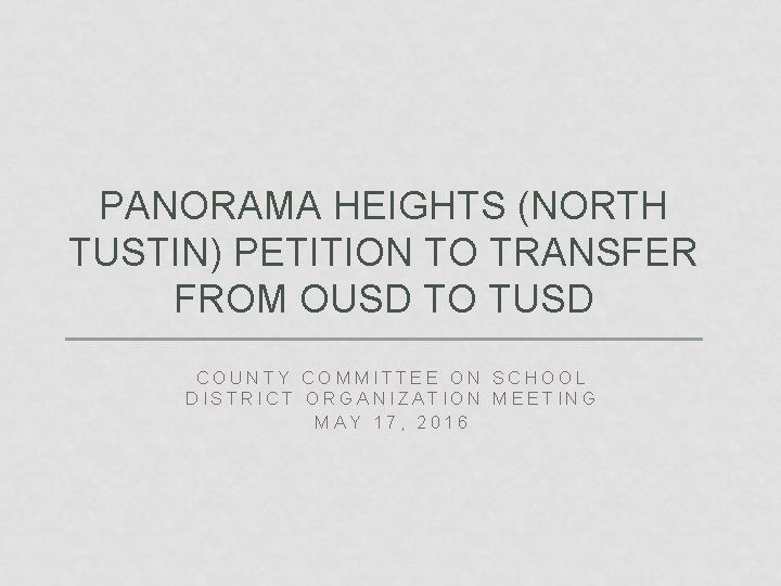 PANORAMA HEIGHTS (NORTH TUSTIN) PETITION TO TRANSFER FROM OUSD TO TUSD COUNTY COMMITTEE ON
