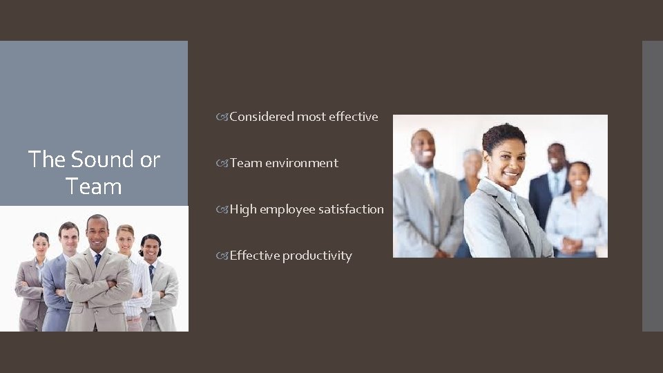  Considered most effective The Sound or Team environment High employee satisfaction Effective productivity