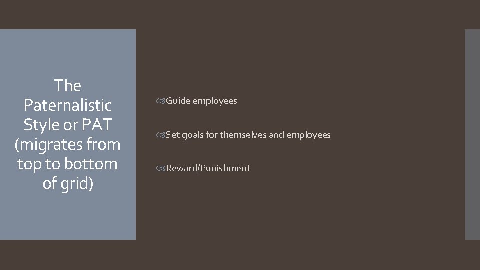 The Paternalistic Style or PAT (migrates from top to bottom of grid) Guide employees