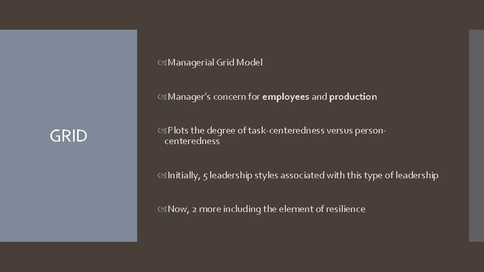  Managerial Grid Model Manager’s concern for employees and production GRID Plots the degree