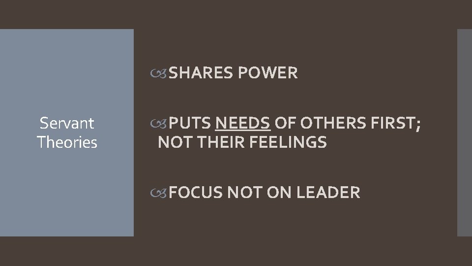  SHARES POWER Servant Theories PUTS NEEDS OF OTHERS FIRST; NOT THEIR FEELINGS FOCUS