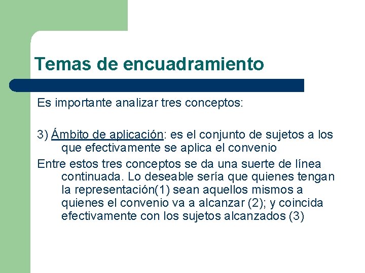 Temas de encuadramiento Es importante analizar tres conceptos: 3) Ámbito de aplicación: es el