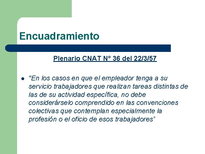 Encuadramiento Plenario CNAT N° 36 del 22/3/57 l "En los casos en que el