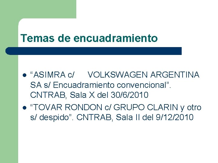 Temas de encuadramiento l l “ASIMRA c/ VOLKSWAGEN ARGENTINA SA s/ Encuadramiento convencional”. CNTRAB,