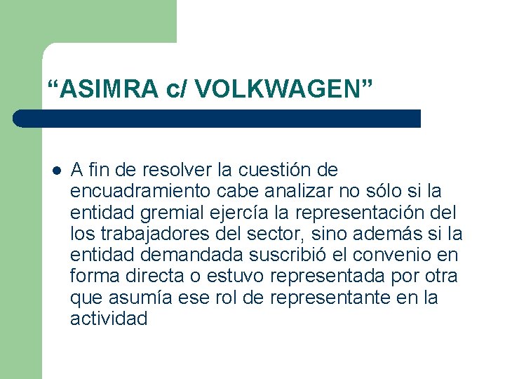 “ASIMRA c/ VOLKWAGEN” l A fin de resolver la cuestión de encuadramiento cabe analizar