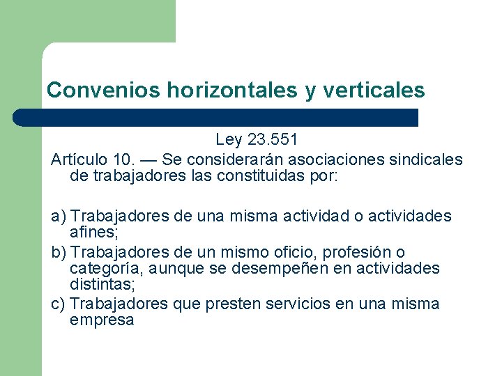 Convenios horizontales y verticales Ley 23. 551 Artículo 10. — Se considerarán asociaciones sindicales