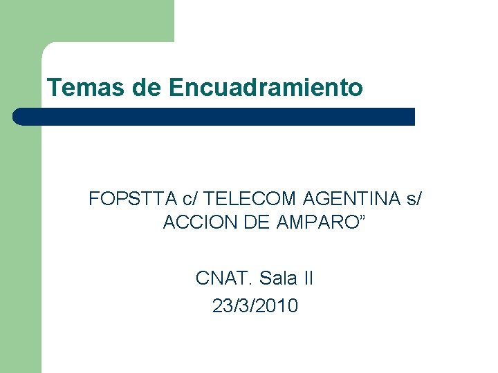 Temas de Encuadramiento FOPSTTA c/ TELECOM AGENTINA s/ ACCION DE AMPARO” CNAT. Sala II