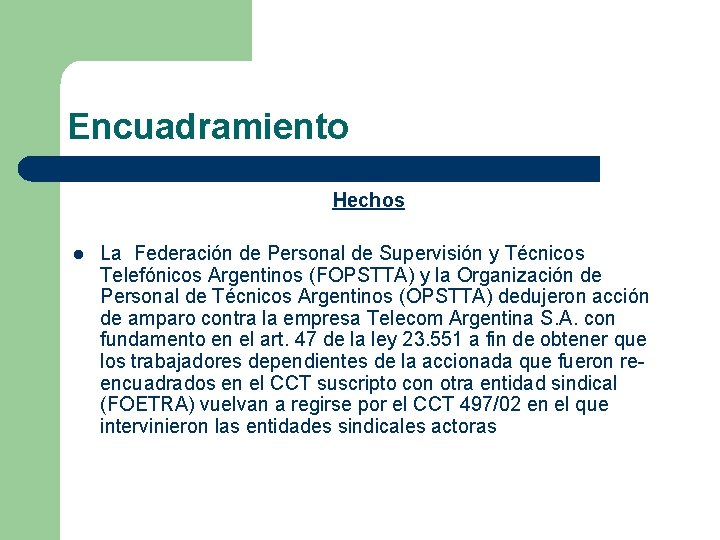 Encuadramiento Hechos l La Federación de Personal de Supervisión y Técnicos Telefónicos Argentinos (FOPSTTA)