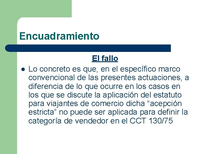 Encuadramiento l El fallo Lo concreto es que, en el específico marco convencional de