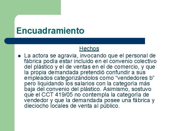 Encuadramiento l Hechos La actora se agravia, invocando que el personal de fábrica podía