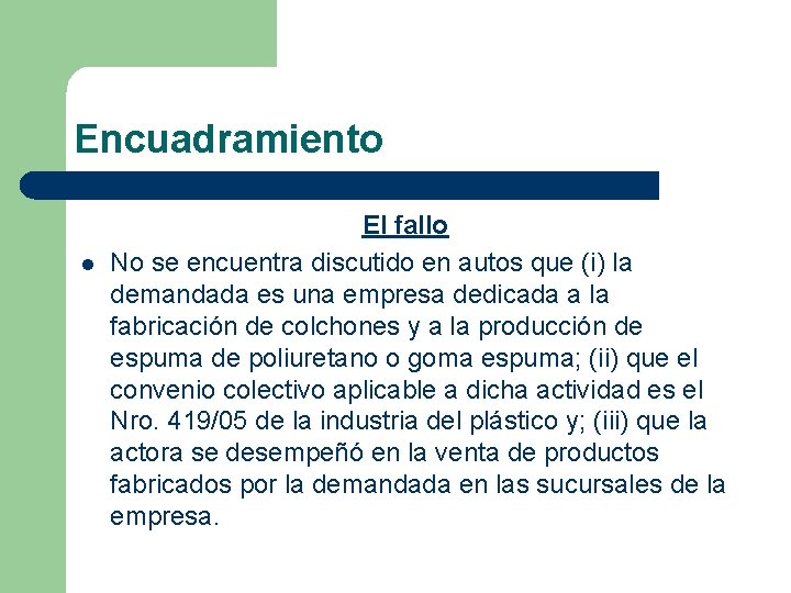 Encuadramiento l El fallo No se encuentra discutido en autos que (i) la demandada